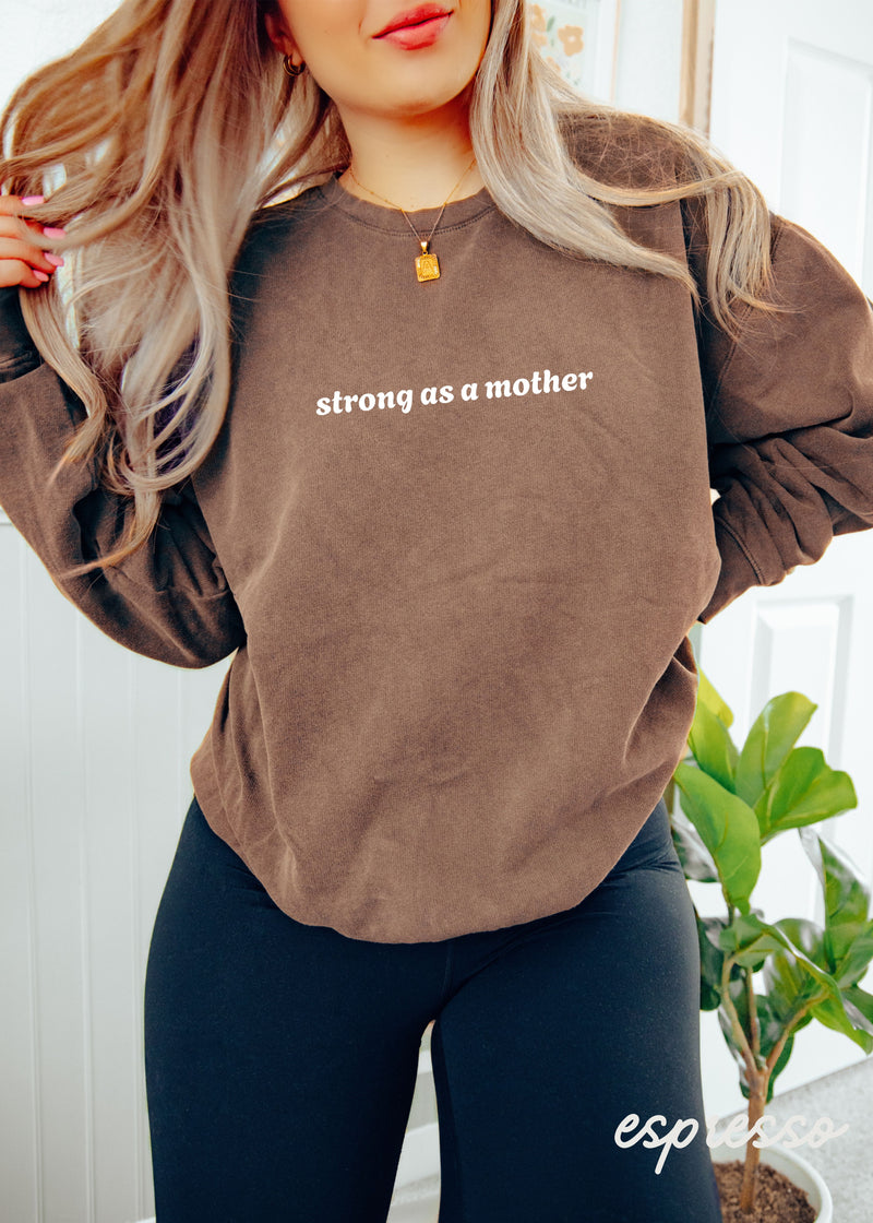 PRE-ORDER: Strong as a Mother Sweatshirt *8 Colors Comfort Colors (S-3X)