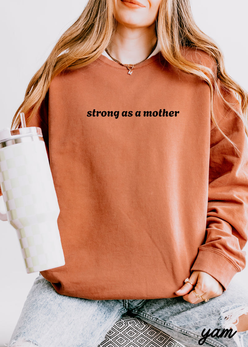 PRE-ORDER: Strong as a Mother Sweatshirt *8 Colors Comfort Colors (S-3X)