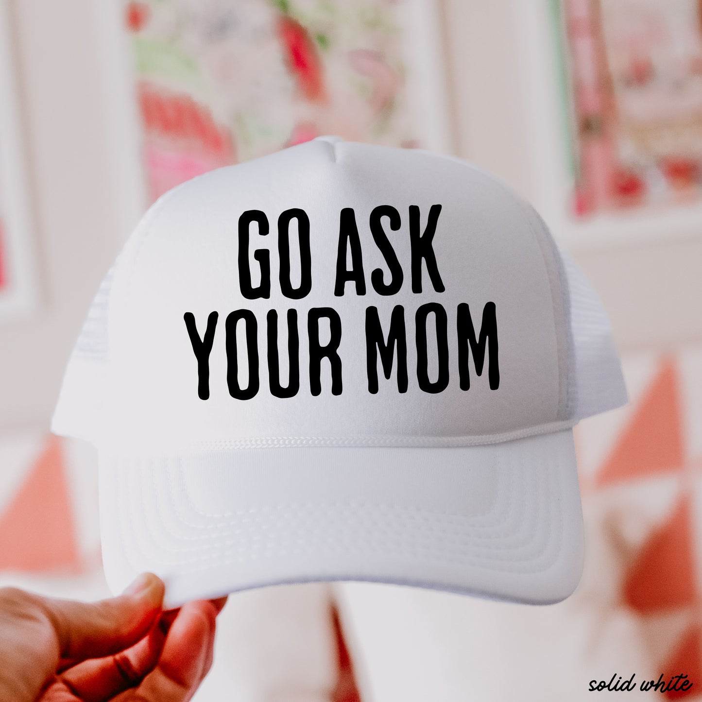 Go Ask Your MOM Trucker Hat *9 COLORS