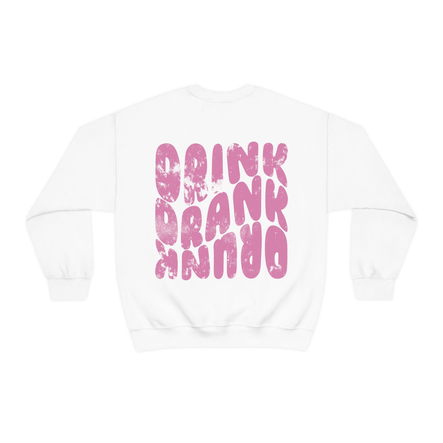 *Drink Drank Drunk Sweatshirt *4 Colors (S-5X)