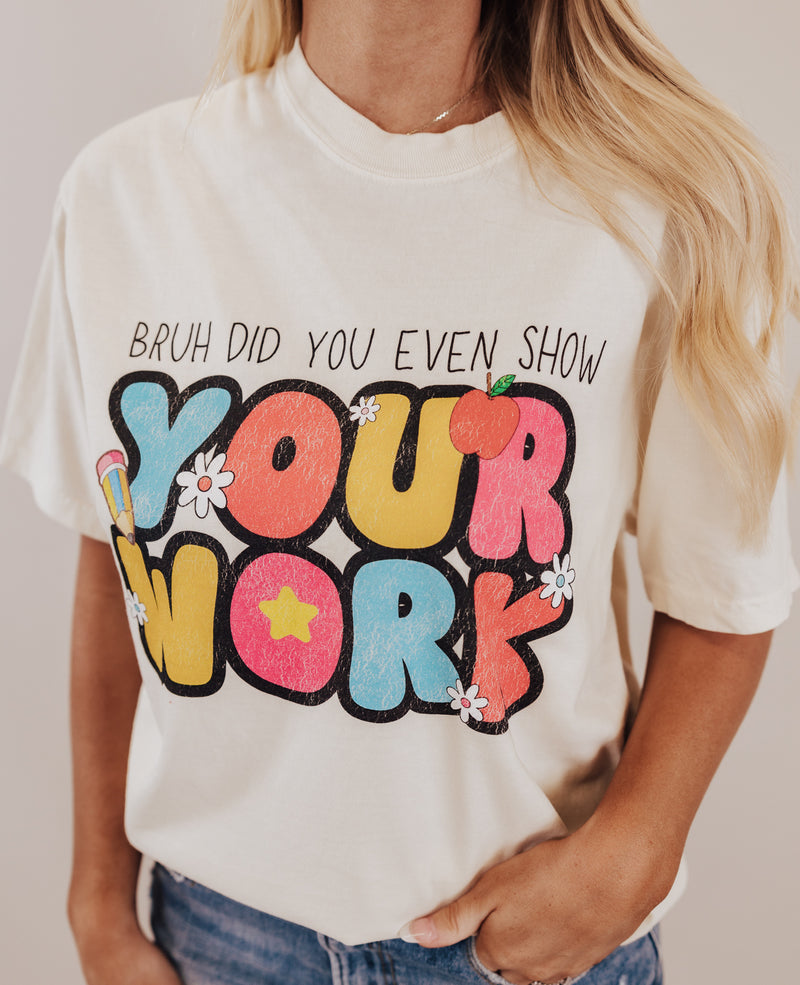 *Bruh Show Your Work Tee *8 Colors (S-4X)