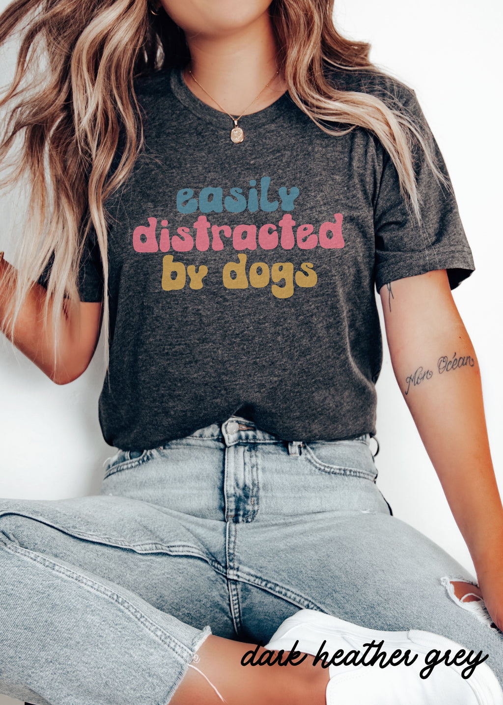 *Easily Distracted By Dogs Tee *5 Colors (XS-3X)