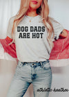 +Dog Dads are Hot Tee *2 Colors (XS-3X)