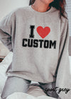 *CUSTOMIZED I HEART Custom Sweatshirt *3 Colors (S-3X)