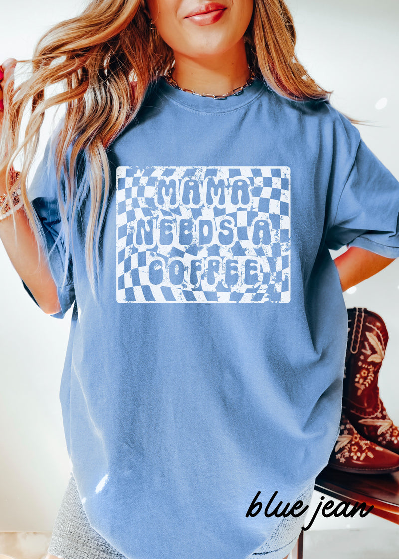 PRE-ORDER: Mama Needs a Coffee Tee *10 Colors (S-3X)