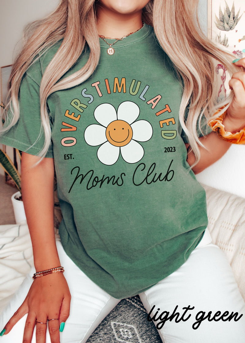*Floral Overstimulated Moms Club Tee *9 Colors (S-3X) Comfort Colors