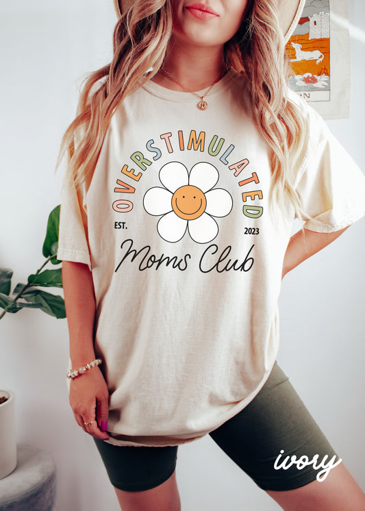 *Floral Overstimulated Moms Club Tee *9 Colors (S-3X) Comfort Colors