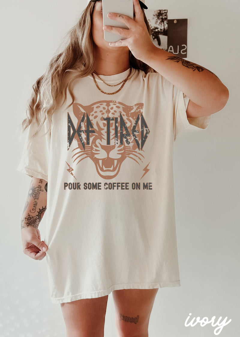 *Def Tired Coffee Tee *6 Colors (S-3X)