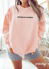 PRE-ORDER: Strong as a Mother Sweatshirt *8 Colors Comfort Colors (S-3X)