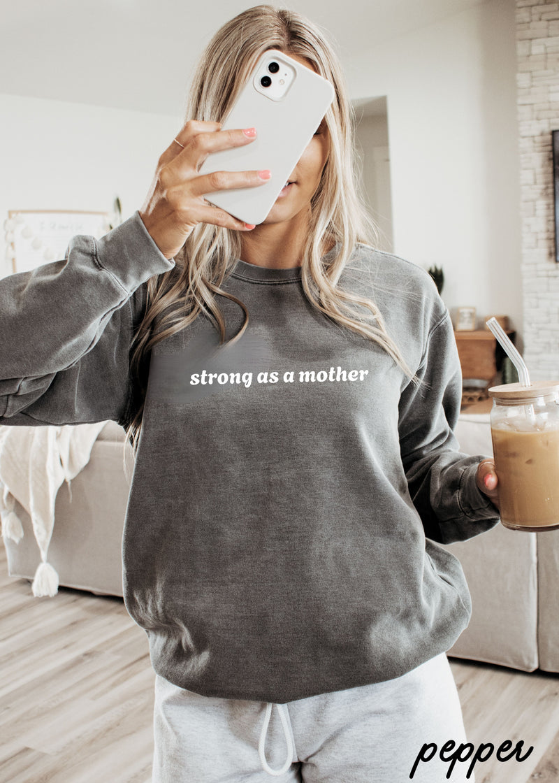 PRE-ORDER: Strong as a Mother Sweatshirt *8 Colors Comfort Colors (S-3X)