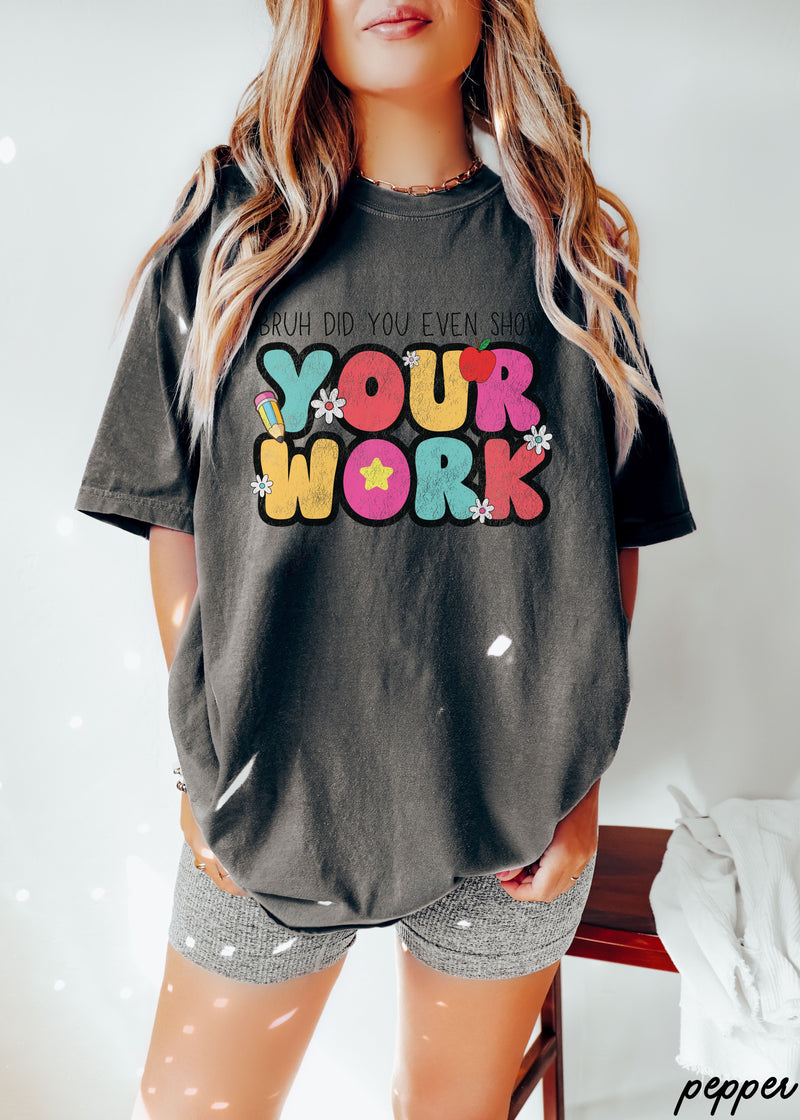 *Bruh Show Your Work Tee *8 Colors (S-4X)