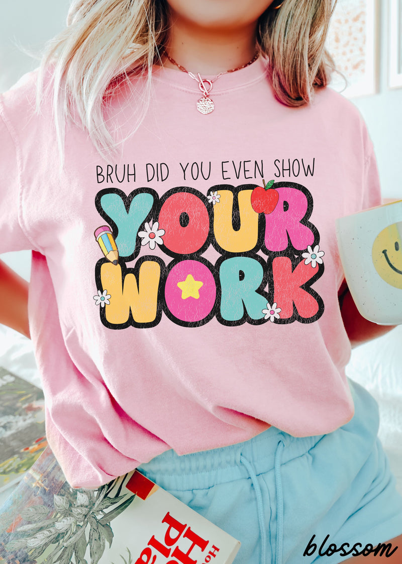 *Bruh Show Your Work Tee *8 Colors (S-4X)