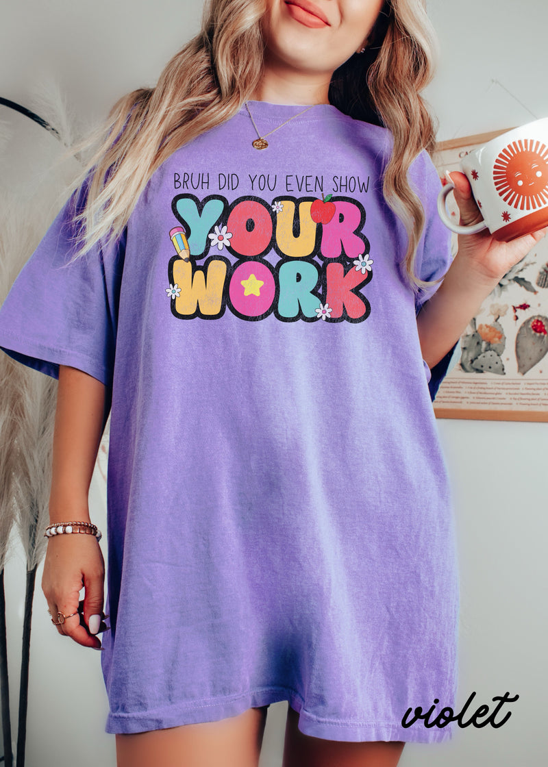 *Bruh Show Your Work Tee *8 Colors (S-4X)