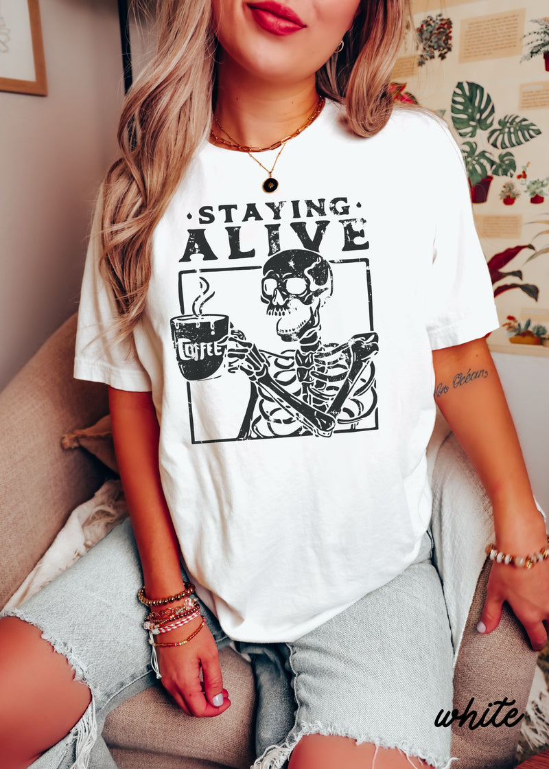 PRE-ORDER: Staying Alive Skeleton Coffee Tee *8 Colors (S-3X)