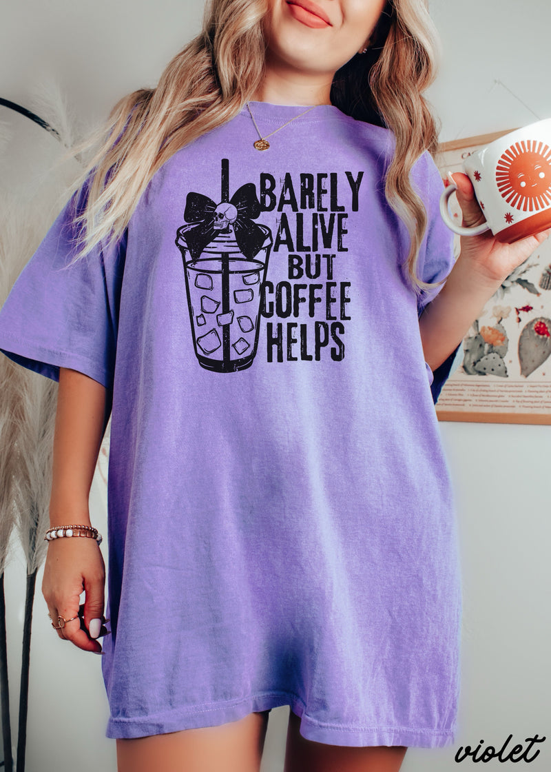 *Barely Alive But Coffee Helps Tee *11 Colors (S-3X)