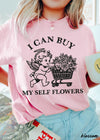 Buy Myself Flowers Tee *5 Colors (S-3X)