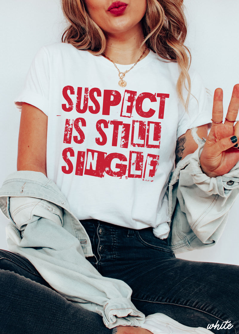 Suspect Is Still Single Tee *3 Colors (S-3X)