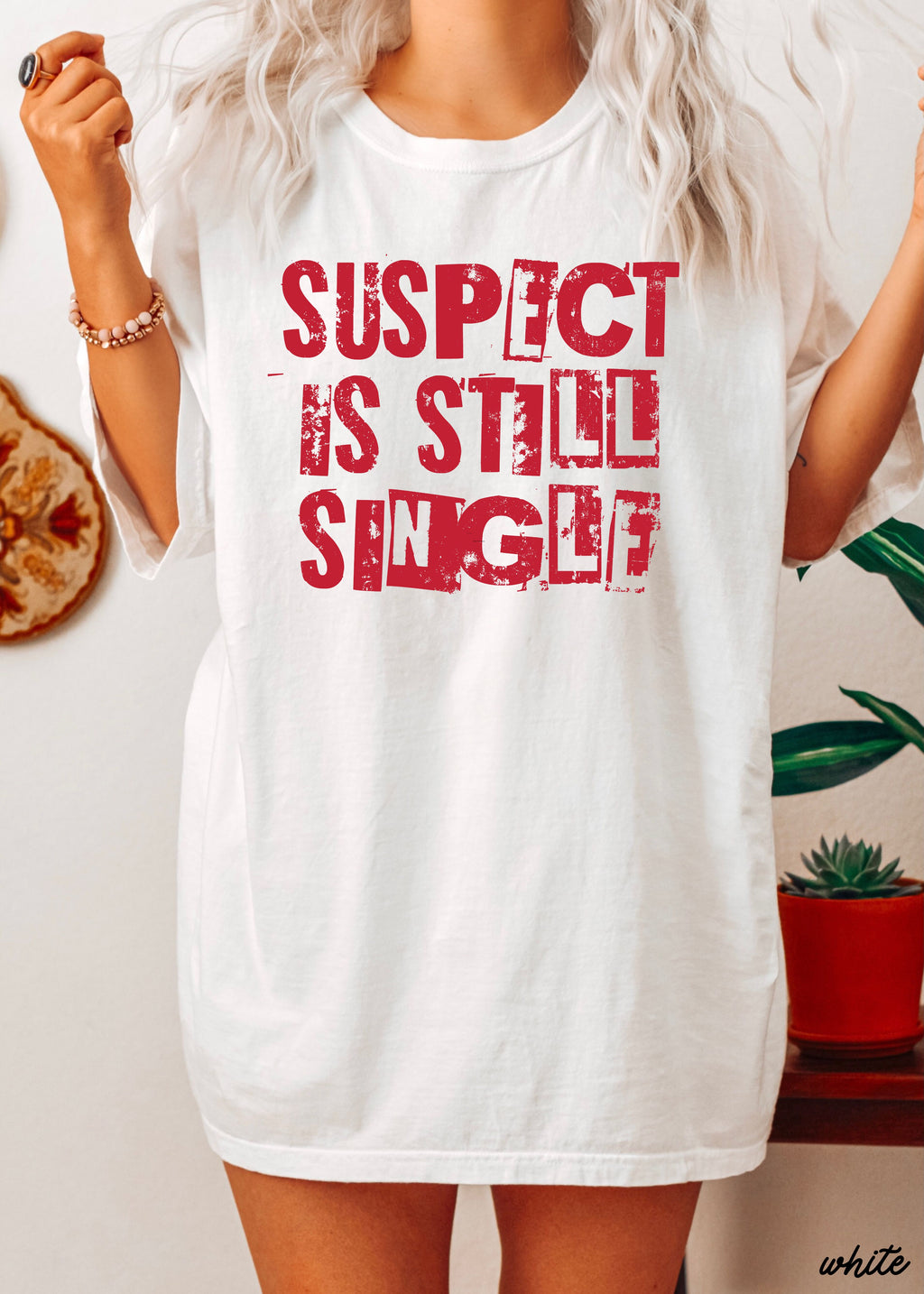 Suspect is Still Single Tee *4 Colors (S-3X)