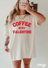 Coffee is my Valentine Tee *RED (S-3X)