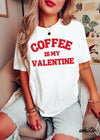 Coffee is my Valentine Tee *RED (S-3X)