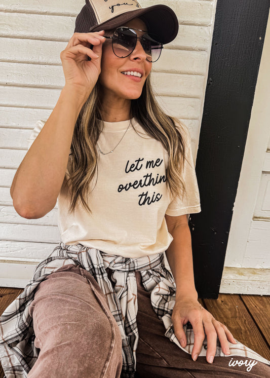 Let Me Overthink This Tee *18 Colors (S-3X)