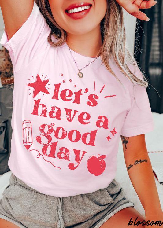 Let's Have a Great Day Teacher Tee *21 Colors (S-3X)