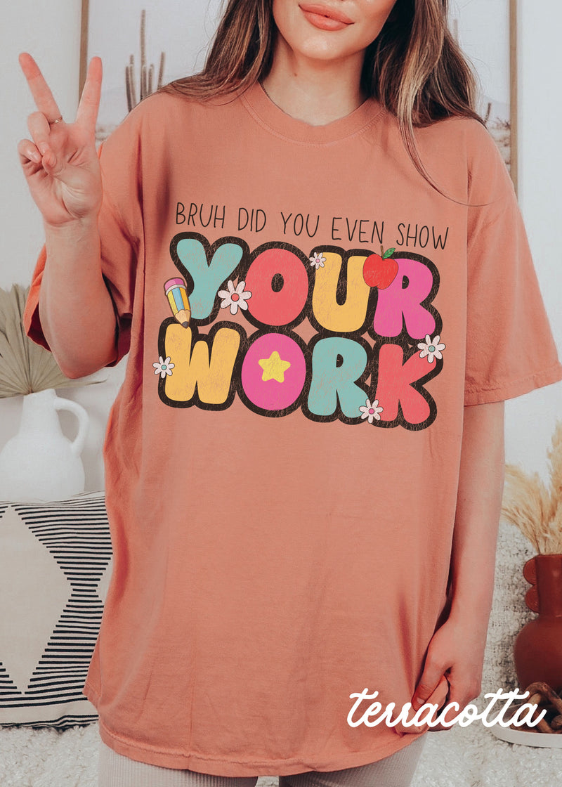 *Bruh Show Your Work Tee *8 Colors (S-4X)