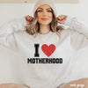 *I HEART Motherhood Sweatshirt *3 Colors (S-3X)