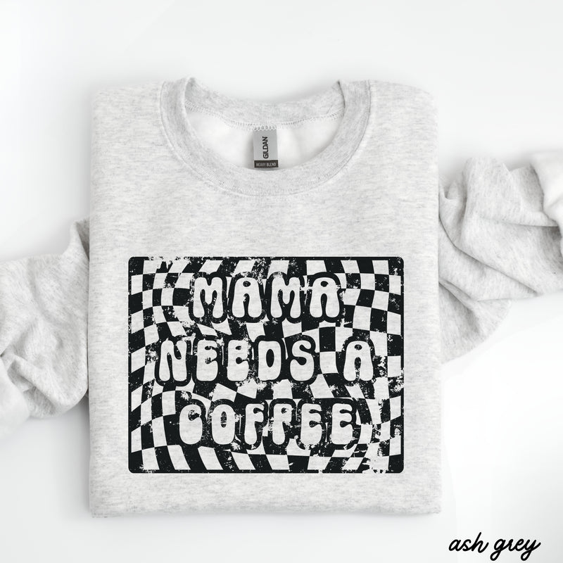 PRE-ORDER: Mama Needs a Coffee Sweatshirt *3 Colors (S-3X)