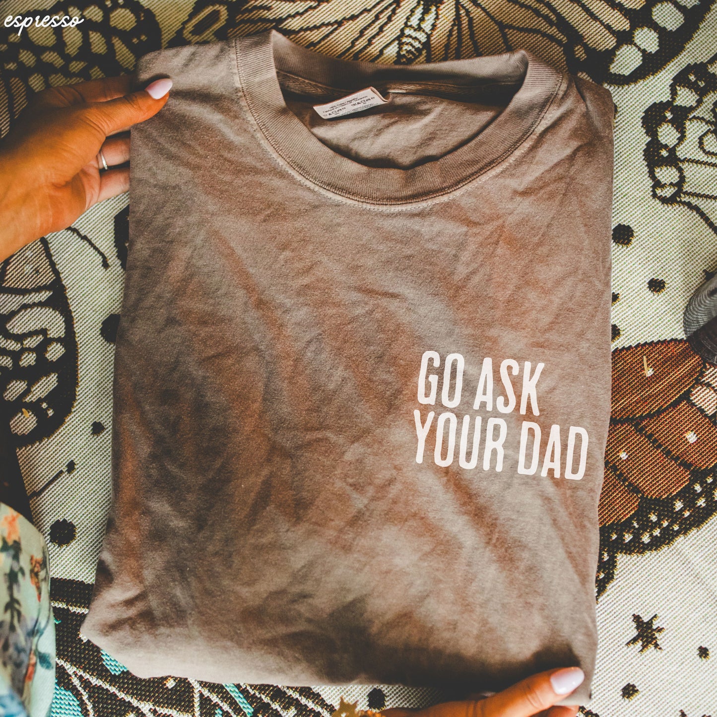 Go Ask Your Dad Tee *9 Colors (S-3X)