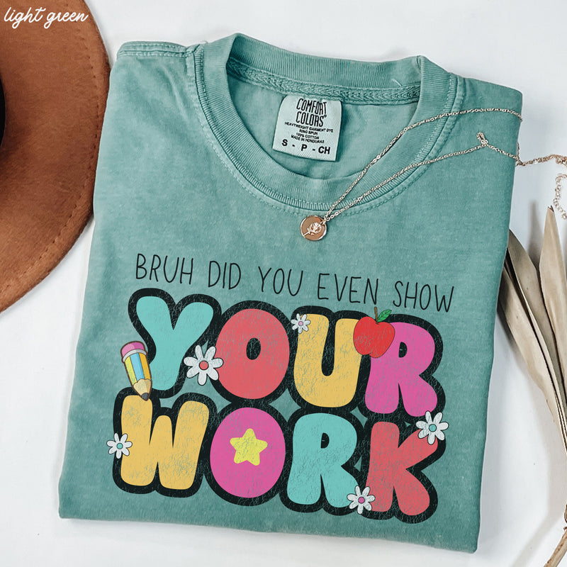 *Bruh Show Your Work Tee *8 Colors (S-4X)