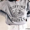 Pre-Order: Coffins and Coffee Sweatshirt *5 Colors (S-3X)