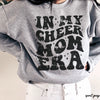 PRE-ORDER: In My Cheer Mom Era Sweatshirt *6 Colors (S-3X)