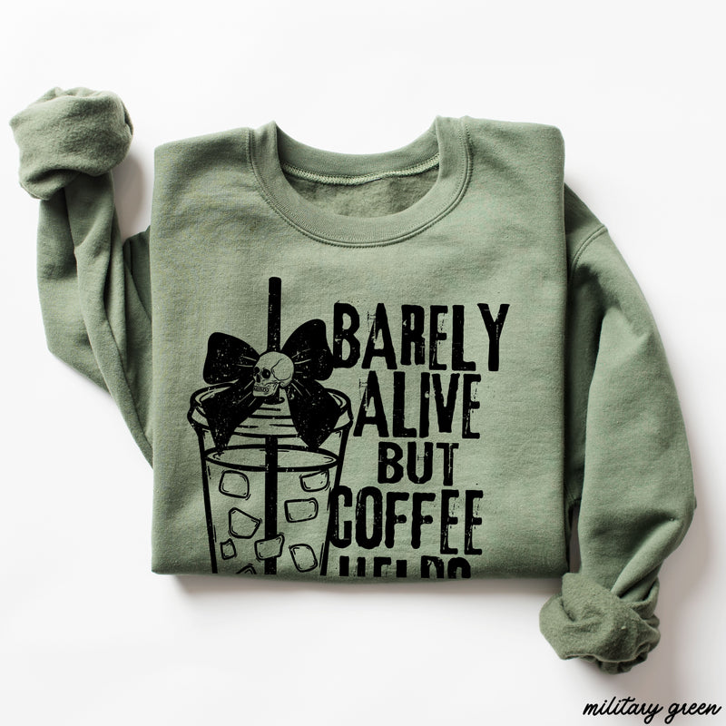 *Barely Alive But Coffee Helps Sweatshirt *6 Colors (S-3X)