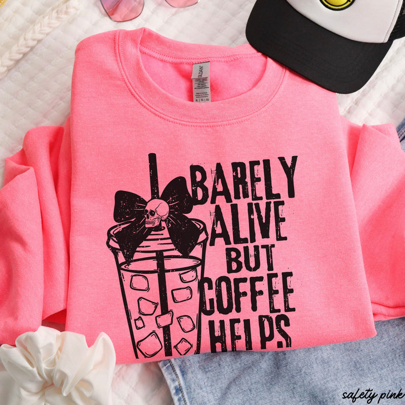 *Barely Alive But Coffee Helps Sweatshirt *6 Colors (S-3X)