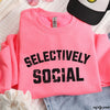 PRE-ORDER: Selectively Social Sweatshirt *7 Colors (S-3X)