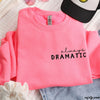 PRE-ORDER: Always Dramatic Sweatshirt *6 Colors (S-3X)