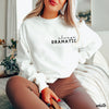 PRE-ORDER: Always Dramatic Sweatshirt *6 Colors (S-3X)