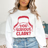 Pre-Order: You Serious Clark Sweatshirt *6 Colors (S-3X)