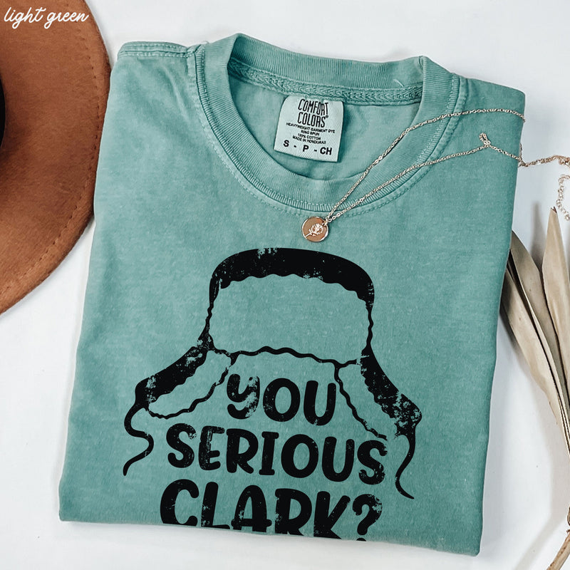 Pre-Order: You Serious Clark Tee *6 Colors (S-3X)