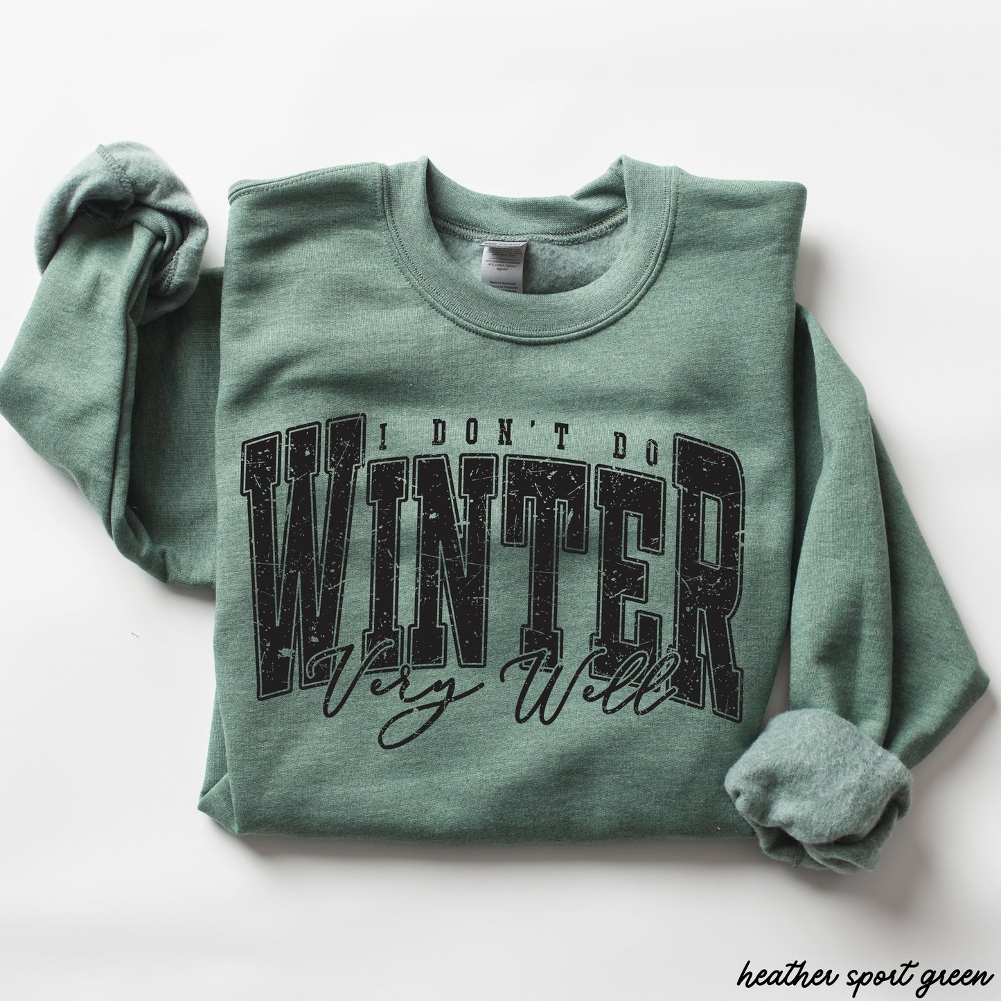 I Don't Winter Well Sweatshirt *6 Colors (S-3X)
