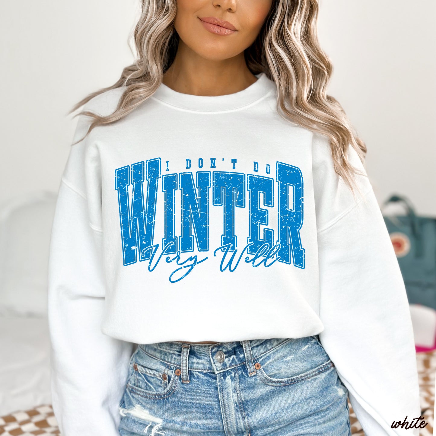 I Don't Winter Well Sweatshirt *6 Colors (S-3X)