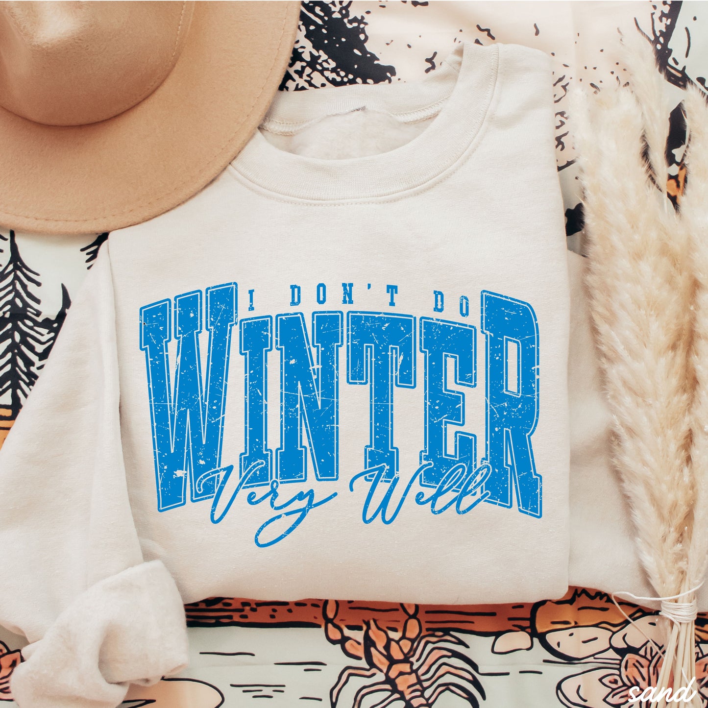 I Don't Winter Well Sweatshirt *6 Colors (S-3X)