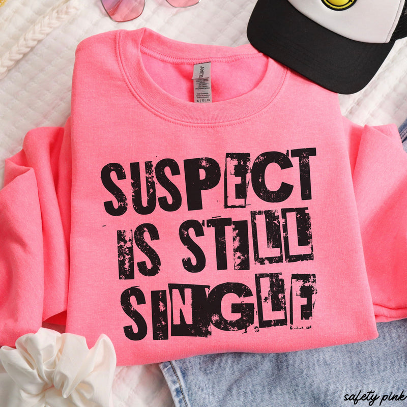 Suspect is Still Single Sweatshirt *5 Colors (S-3X)