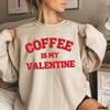 Coffee is my Valentine *4 Colors (S-3X)