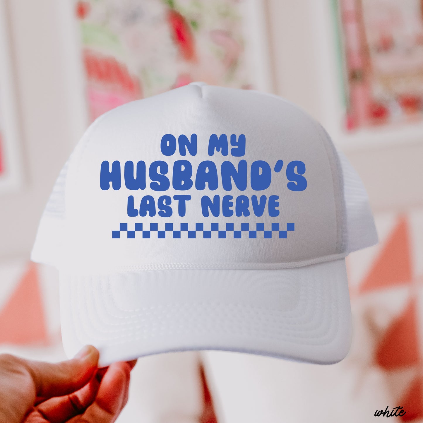 Husband's Last Nerve Trucker Hat *13 Colors