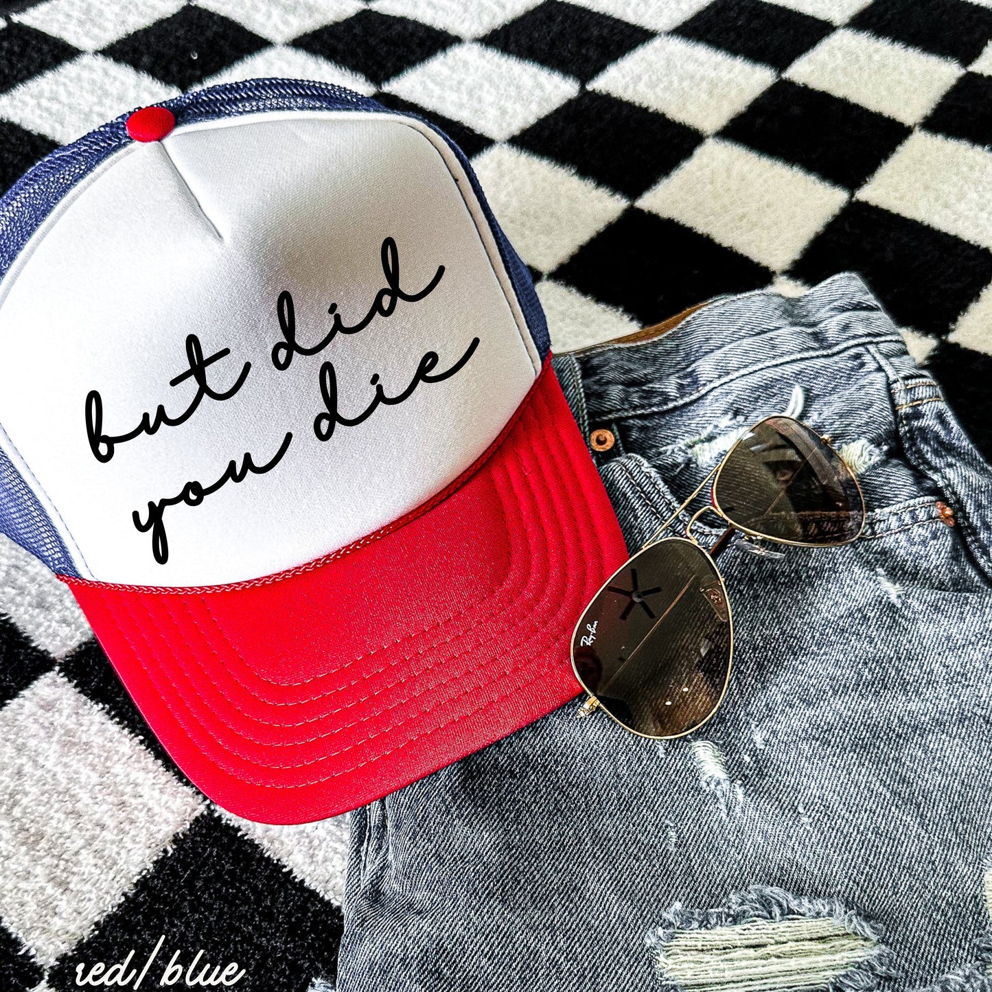 But Did You Die Cursive Trucker Hat *9 Colors