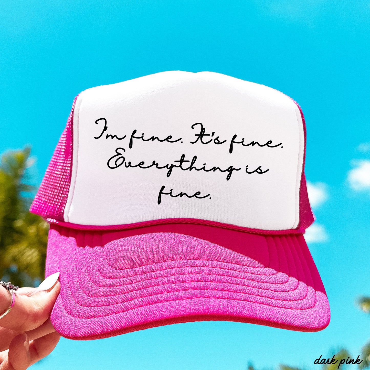 Everything is Fine Cursive Trucker Hat *12 Colors
