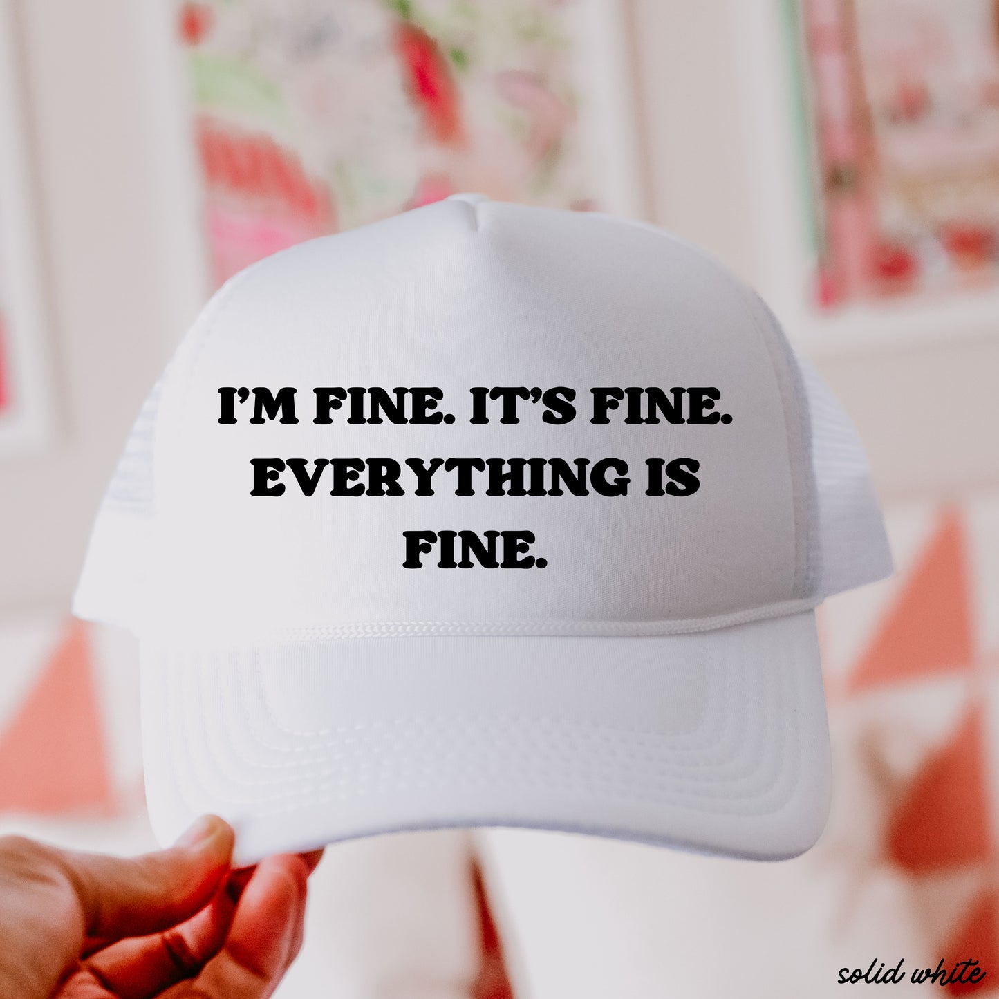 Everything is Fine Trucker Hat *12 Colors