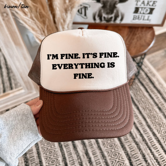Everything is Fine Trucker Hat *12 Colors
